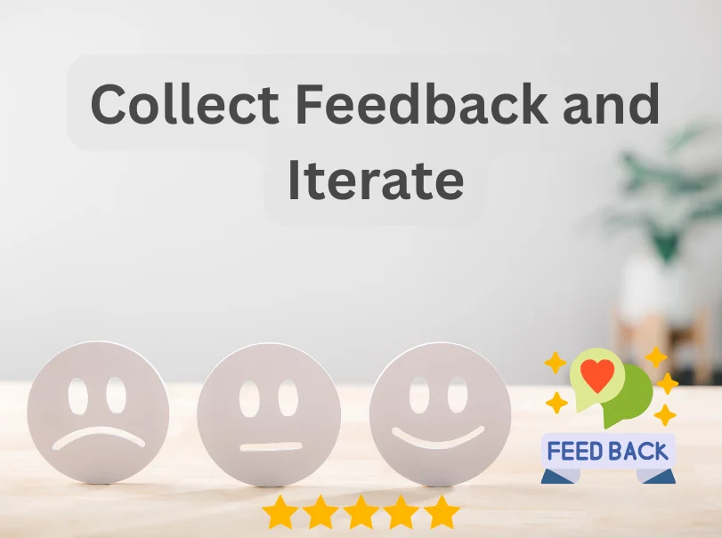 Collect Feedback and Iterate