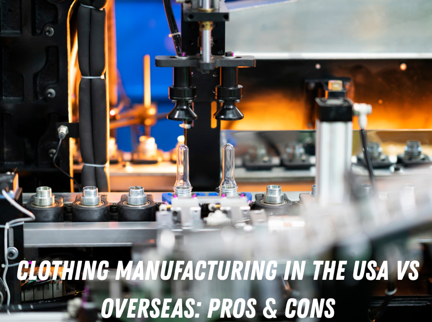Clothing Manufacturing in the USA vs Overseas Pros & Cons