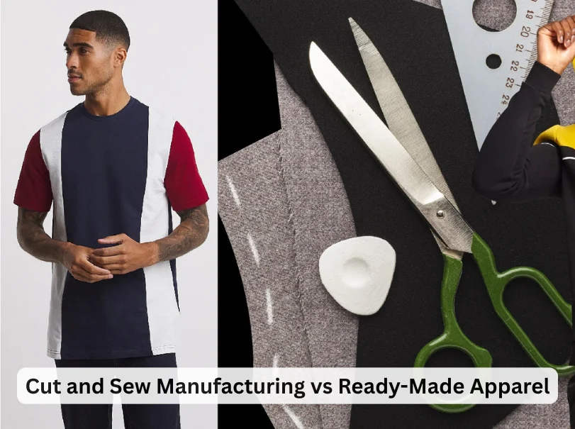 Cut and Sew Manufacturing vs Ready-Made Apparel