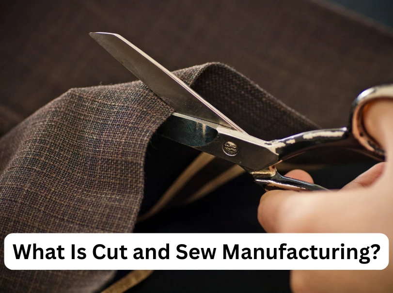 What Is Cut and Sew Manufacturing