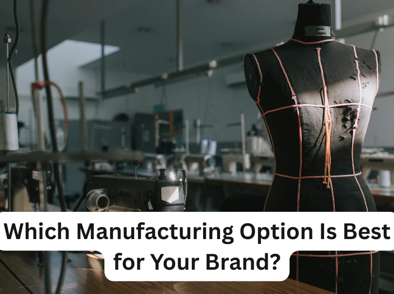 Which Manufacturing Option Is Best for Your Brand