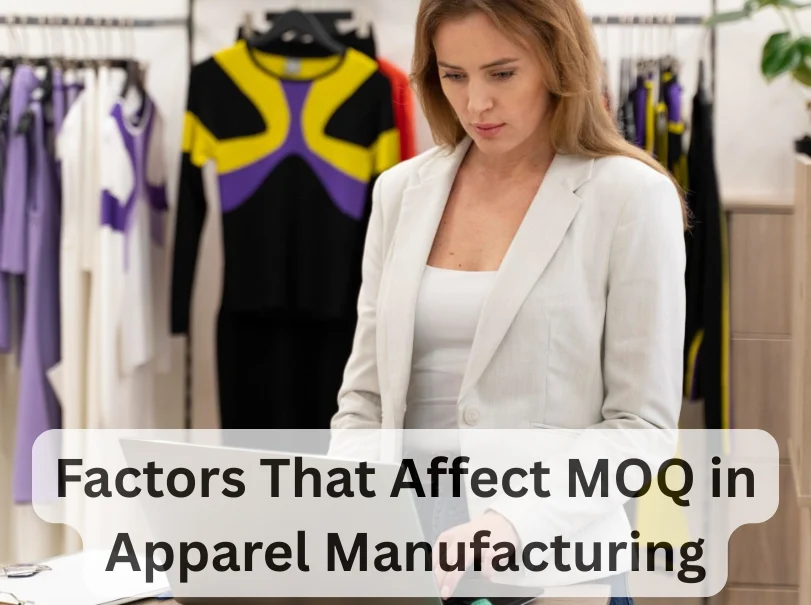Factors That Affect MOQ in Apparel Manufacturing