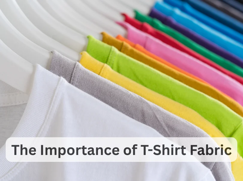 The Importance of T-Shirt Fabric (More Than You Might Think)