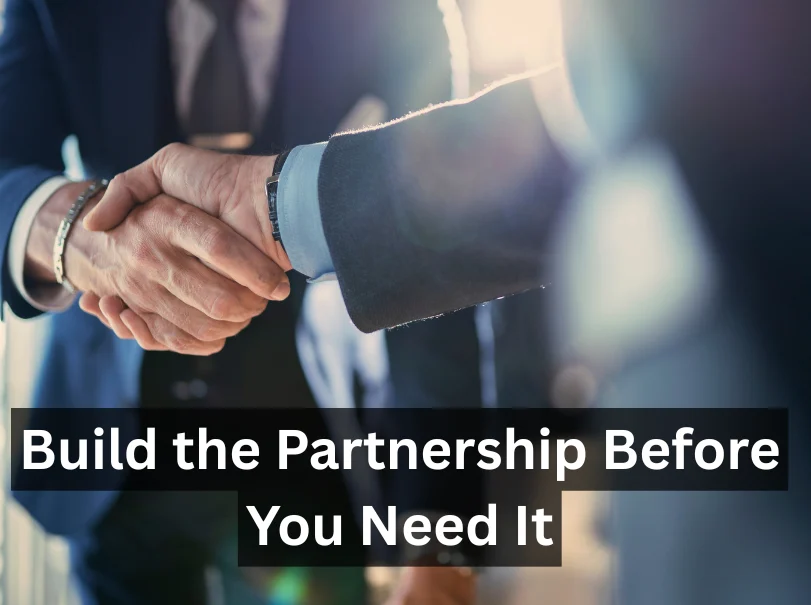 Build the Partnership Before You Need It