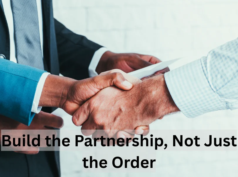 Build the Partnership, Not Just the Order