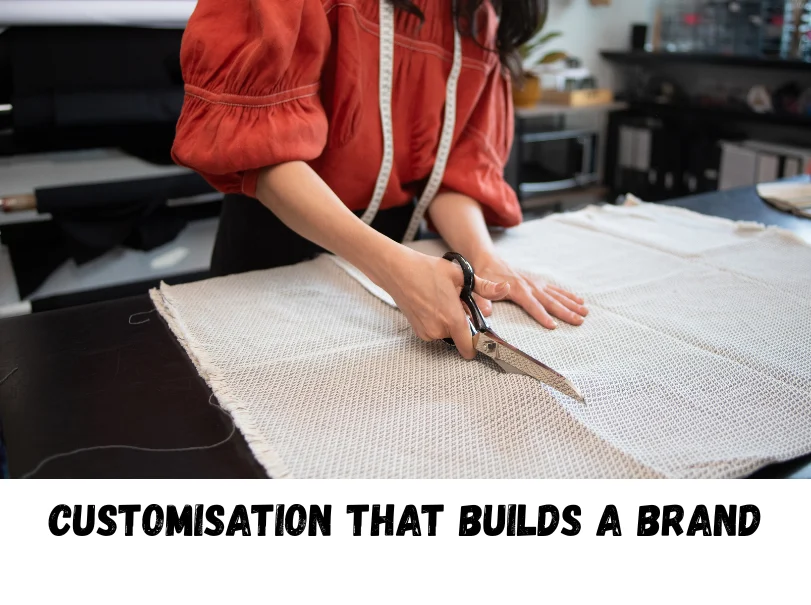 Customisation That Builds a Brand