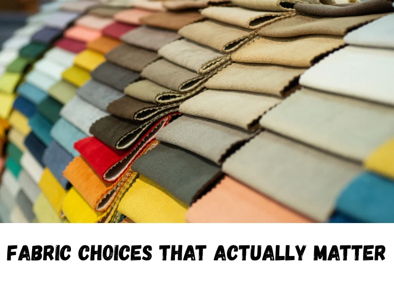 Fabric Choices That Actually Matter