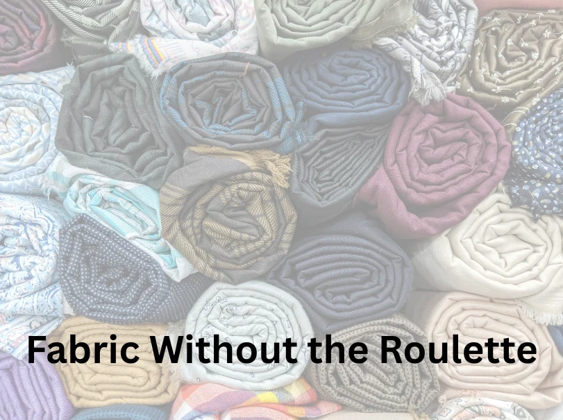 Fabric Without the Roulette