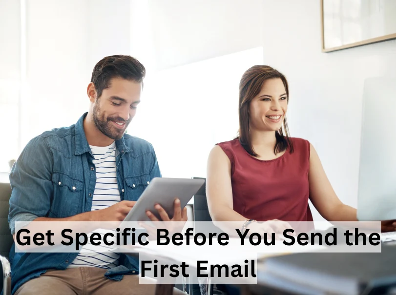 Get Specific Before You Send the First Email