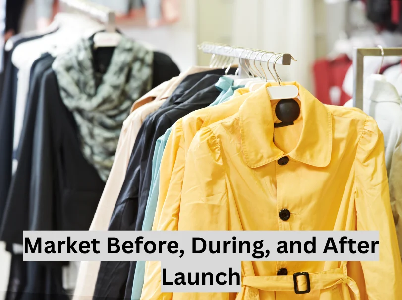 Market Before, During, and After Launch