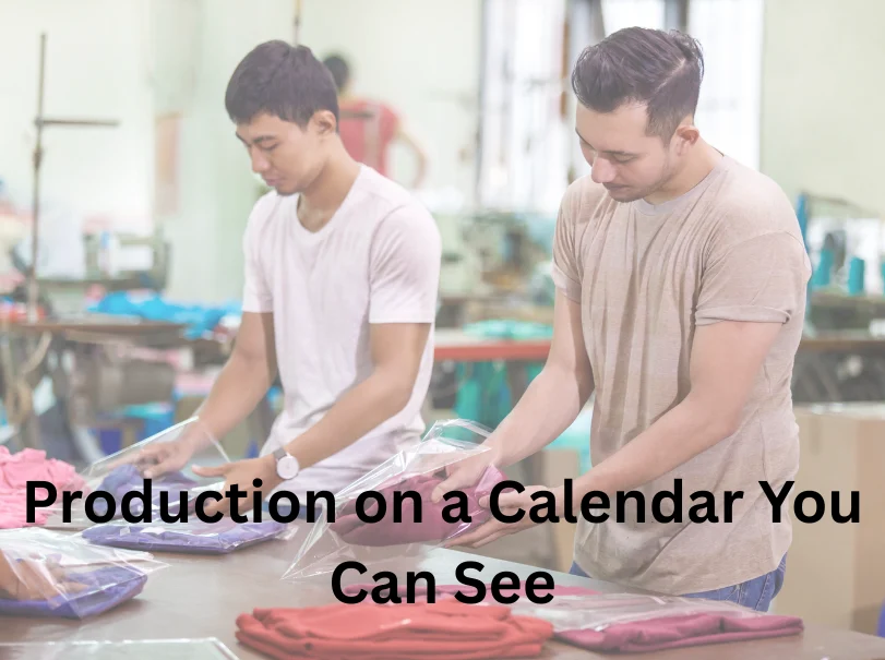 Production on a Calendar You Can See