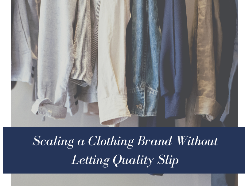 Scaling a Clothing Brand Without Letting Quality Slip