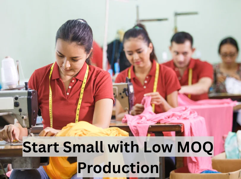 Start Small with Low MOQ Production