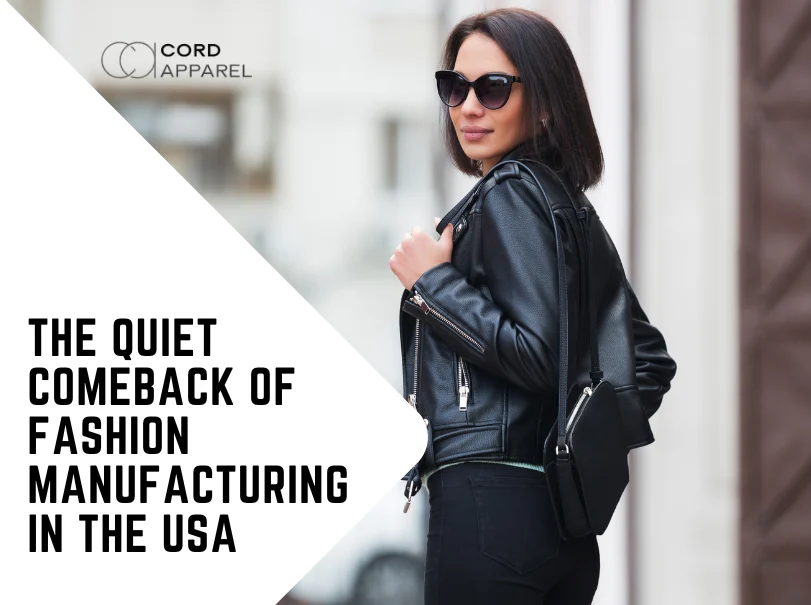 The Quiet Comeback of Fashion Manufacturing in the USA